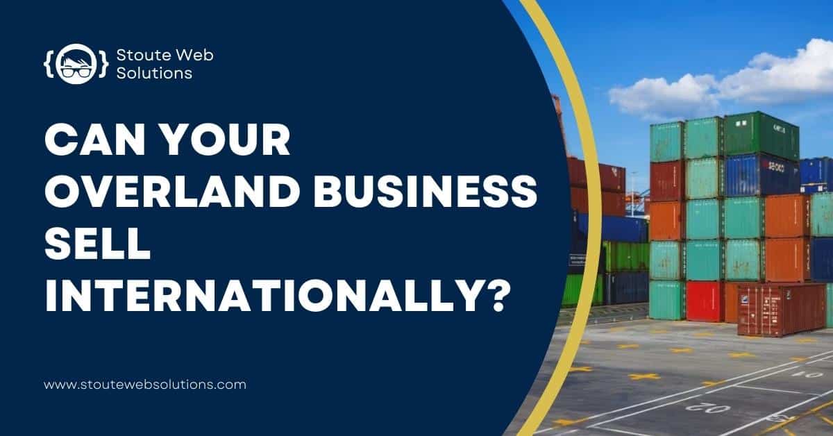 can your overland business sell internationally