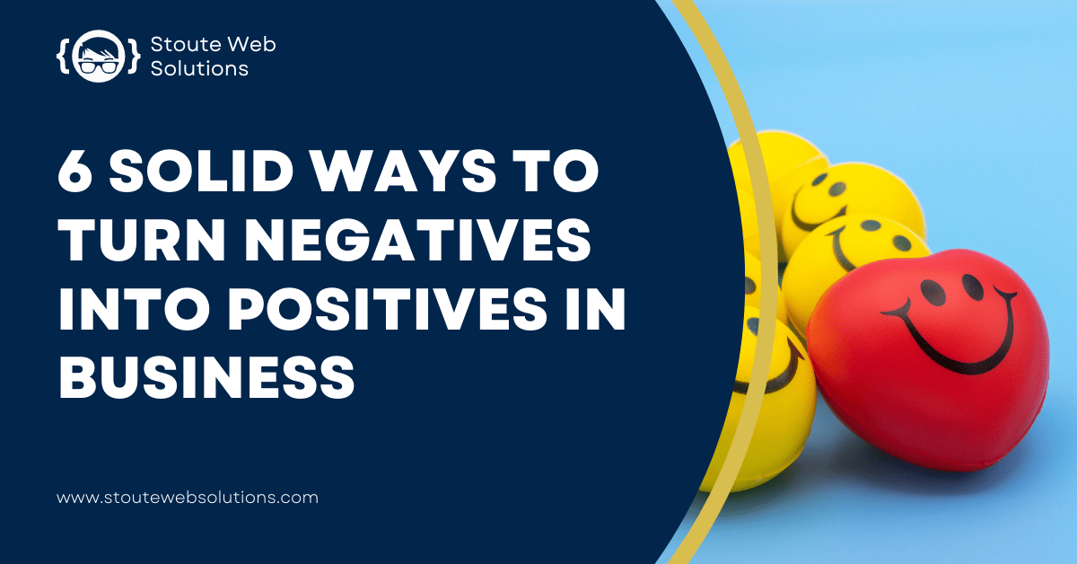 An article entitled "6 solid ways to turn negatives into positives in business" with a red and yellow smiley face on the background.
