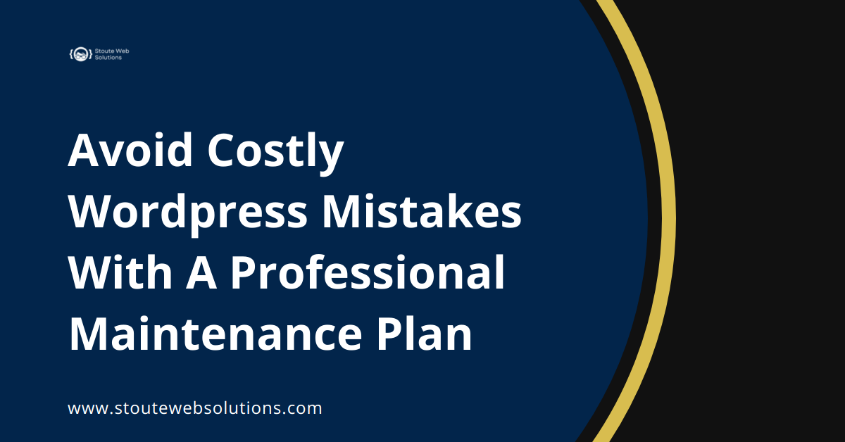 Avoid Costly Wordpress Mistakes With A Professional Maintenance Plan