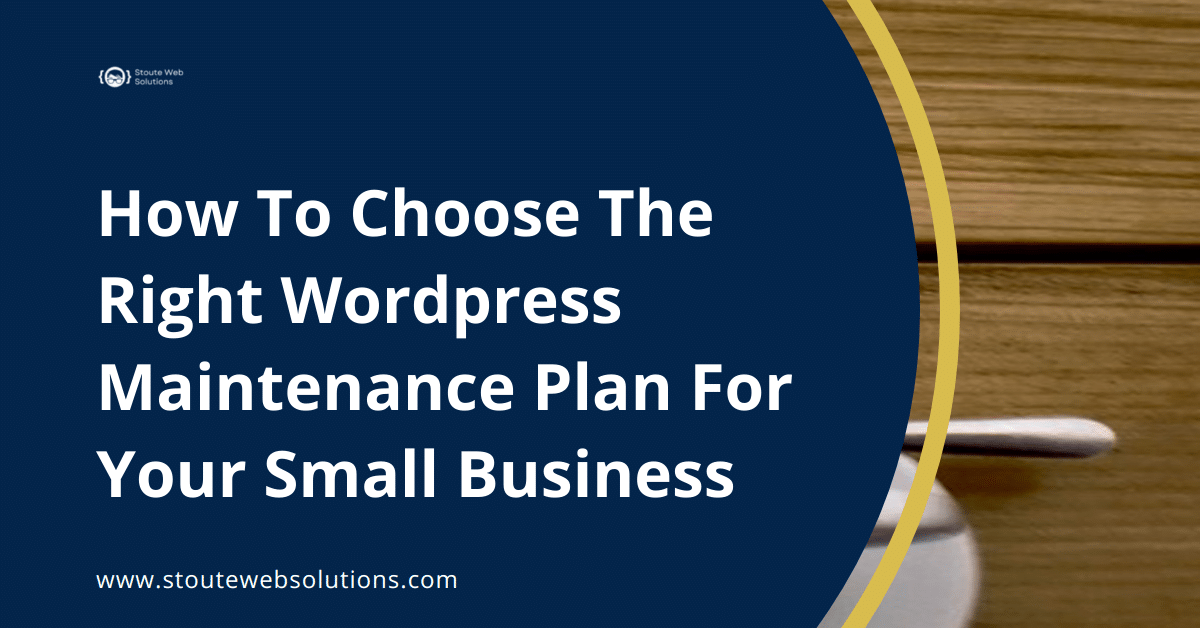 How To Choose The Right Wordpress Maintenance Plan For Your Small Business