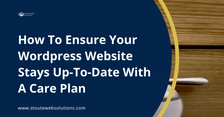 How To Ensure Your Wordpress Website Stays Up-To-Date With A Care Plan