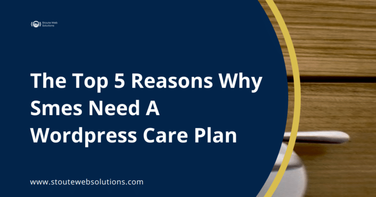 The Top 5 Reasons Why Smes Need A Wordpress Care Plan