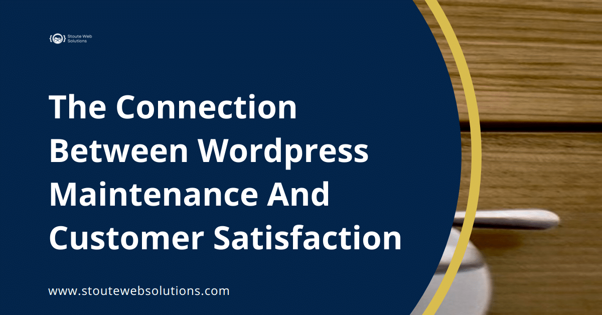 The Connection Between Wordpress Maintenance And Customer Satisfaction