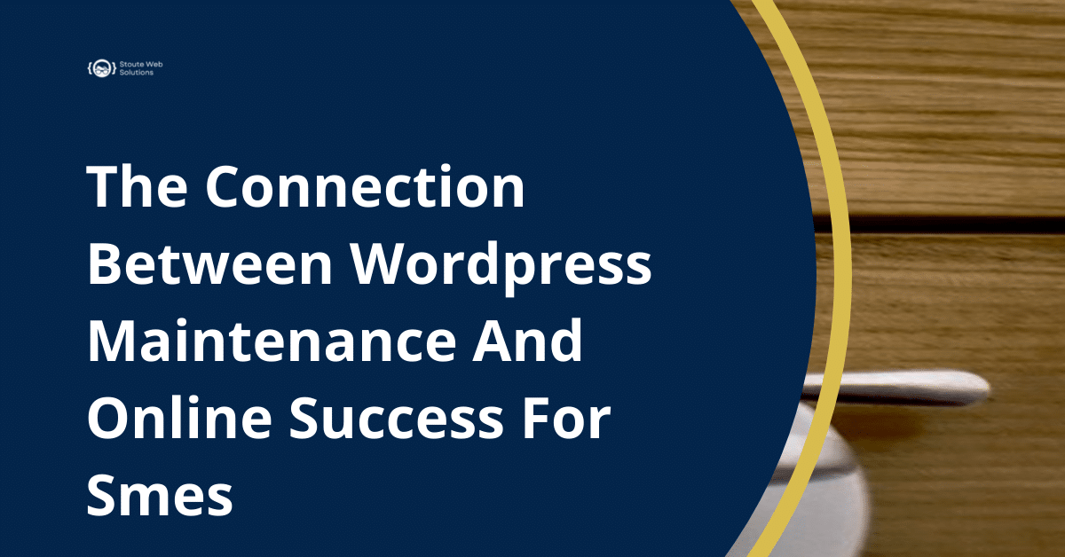The Connection Between Wordpress Maintenance And Online Success For Smes
