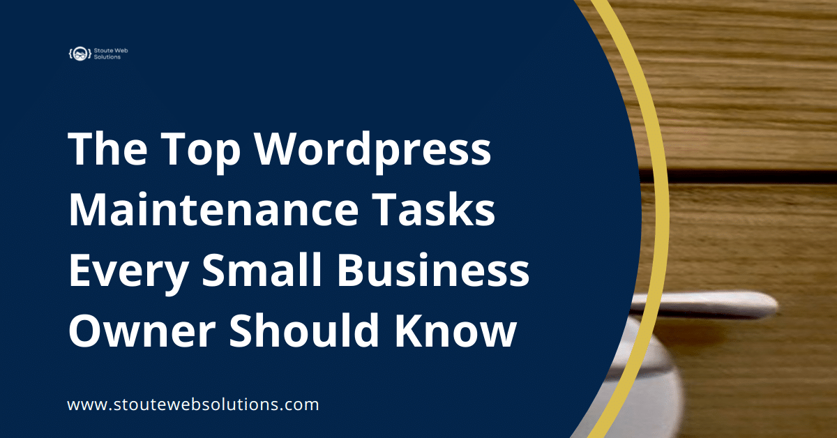 The Top Wordpress Maintenance Tasks Every Small Business Owner Should Know