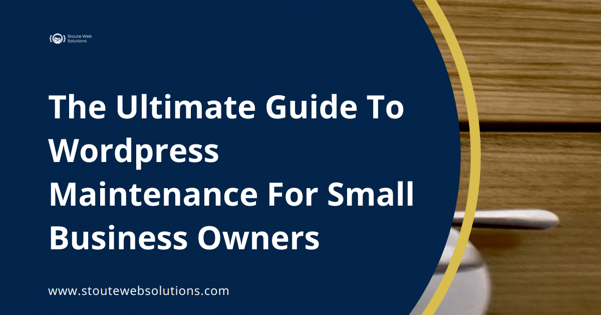 The Ultimate Guide To Wordpress Maintenance For Small Business Owners