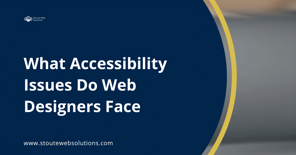 What Accessibility Issues Do Web Designers Face