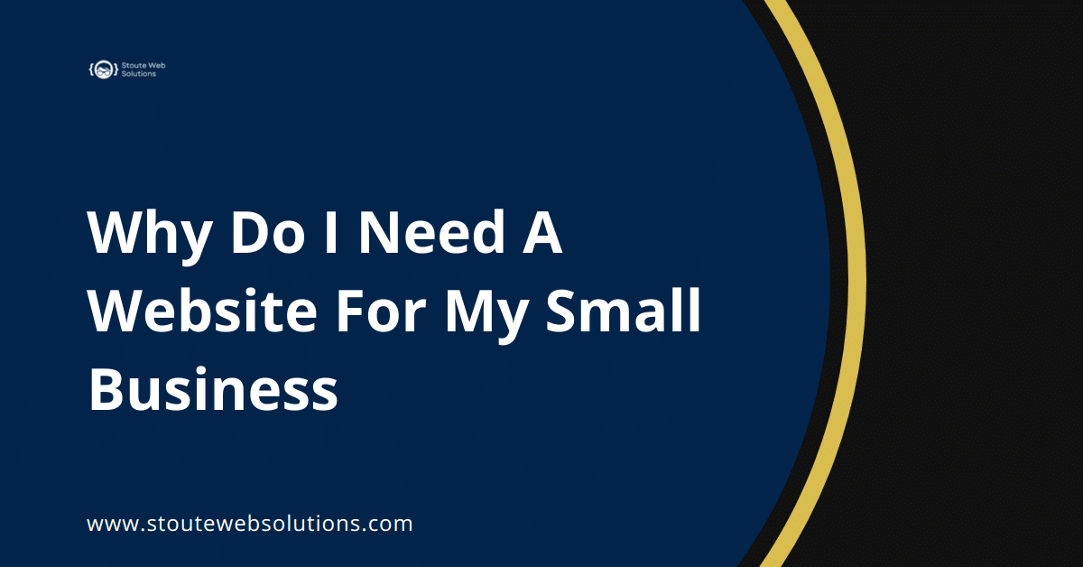 Why Do I Need A Website For My Small Business