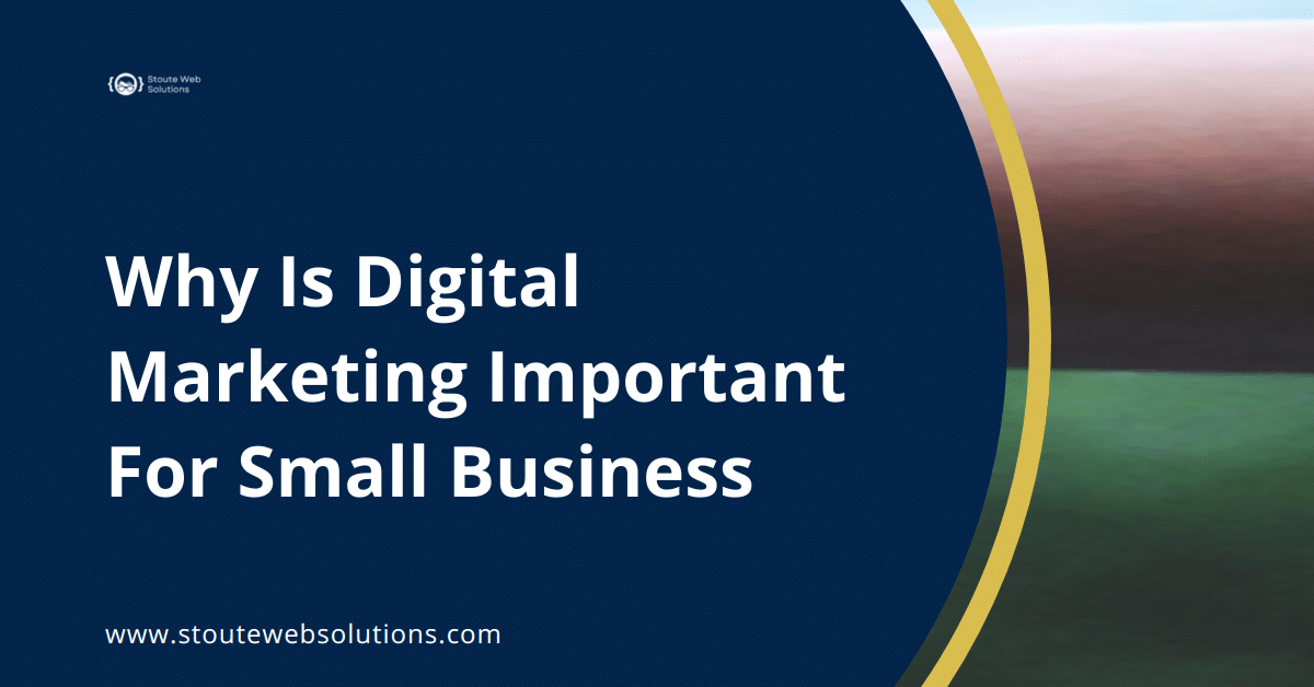 Why Is Digital Marketing Important For Small Business