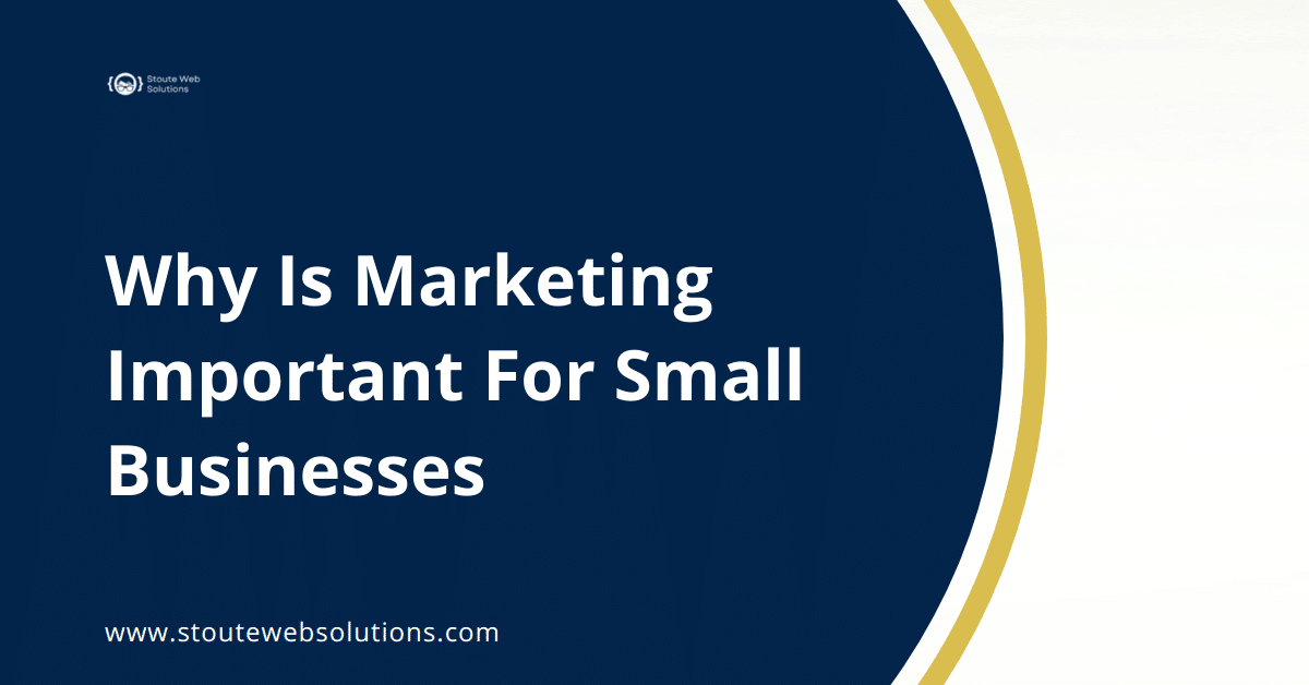 Why Is Marketing Important For Small Businesses