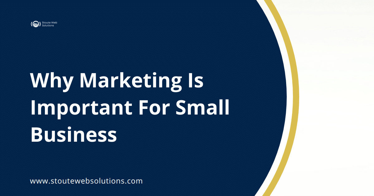 Why Marketing Is Important For Small Business