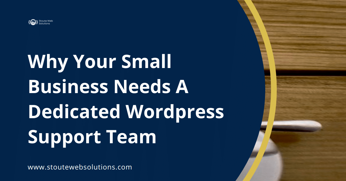 Why Your Small Business Needs A Dedicated Wordpress Support Team